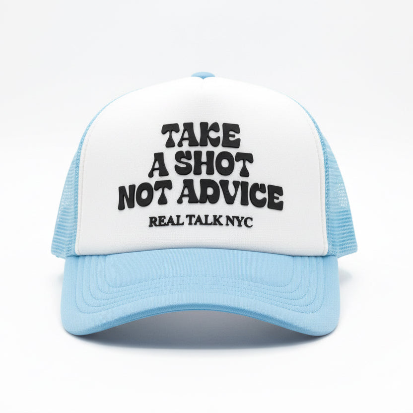 TAKE A SHOT NOT ADVICE