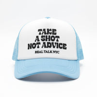 TAKE A SHOT NOT ADVICE