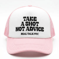 TAKE A SHOT NOT ADVICE