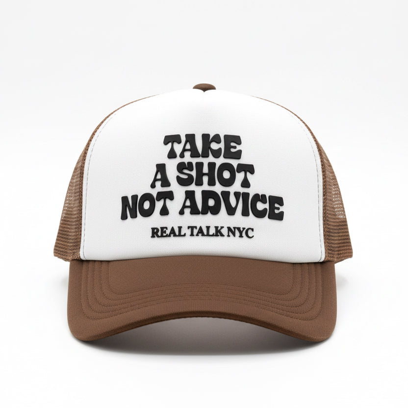 TAKE A SHOT NOT ADVICE