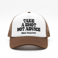 TAKE A SHOT NOT ADVICE